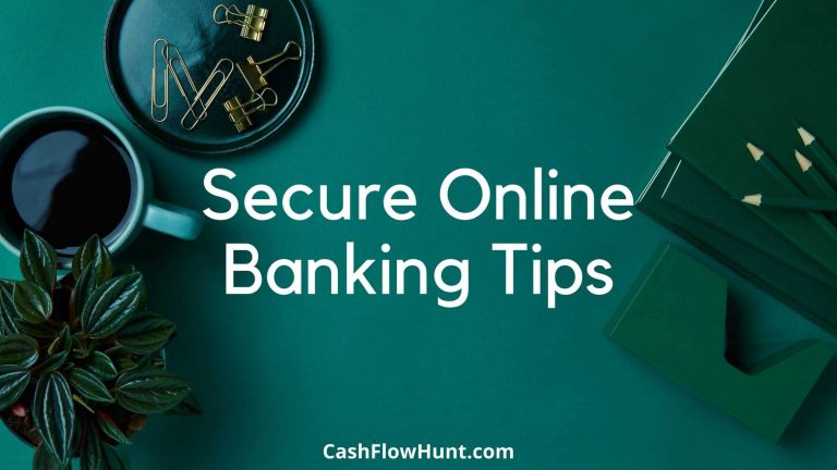 Secure Online Banking Tips for Transactions [Must Read for Everyone]